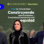 Foro de El Financiero EN VIVO: Construyendo oportunidades y crecimiento económico con equidad